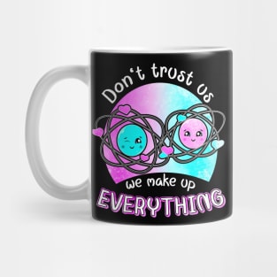 Cute Kawaii Atoms Make Up Everything Funny Science Geek Mug